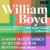 William Boyd: A BBC Radio Drama Collection - William Boyd