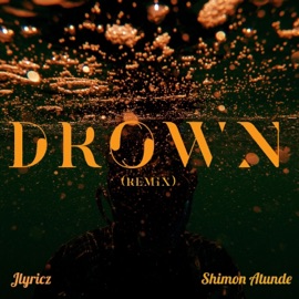 Drown (feat. Shimon Atunde) [Remix] Jlyricz