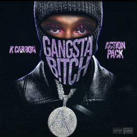 Gangsta B!tch (feat. Action Pack) K Carbon