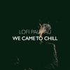 We Came to Chill - Single