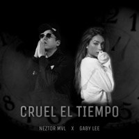 Cruel el Tiempo (feat. Gaby Lee) - Single - Neztor MVL