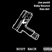 Bust Back (feat. Baby Bounce & Dae Dot) - Single - Joe Peshi