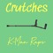 Crutches - K-Man Raps lyrics