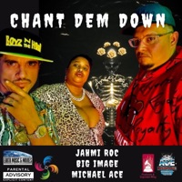 CHANT DEM DOWN (feat. MICHAEL ACE & BIG IMAGE) - Single - Jahmi Roc