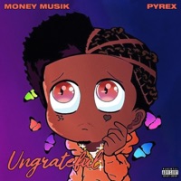 Ungrateful - Single - Money Musik & Pyrex