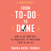 From To-Do to Done : How to Go from Busy to Productive by Mastering Your To-Do List(Empowered Productivity) - Maura Nevel Thomas