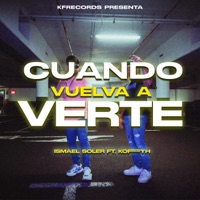 CUANDO VUELVA A VERTE - Single - Ismael Soler, kfrecords & Koffy H