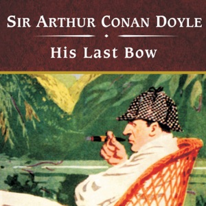 His Last Bow : Short Stories of Sherlock Holmes