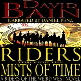 Riders Through the Mists of Time: Riders of the Weird West, Book 3 (Unabridged)