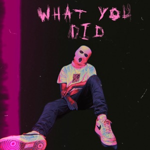 What You Did