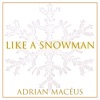Adrian Macéus - Like A Snowman