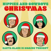 Santa Claus Is Coming Tonight - Hippies And Cowboys