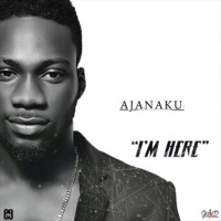 I'm Here - Single - Ajanaku