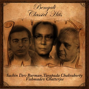 Bengali Classical Hits-Sachin Dev Burman Tarapada Chakraborty Vishmadev Chatterjee