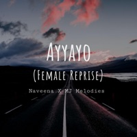 Ayyayo (Female Reprise) - Single - Naveena & MJ MELODIES