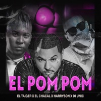El Pom Pom (feat. El Taiger, Harryson & El Chacal) - Single - DJ Unic