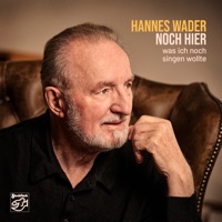 Noch Hier: Was Ich Noch Singen Wollte - Hannes Wader