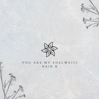 You are my Edelweiss - Single - Nair B