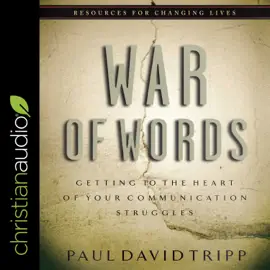 War of Words : Getting to the Heart of Your Communication Struggles