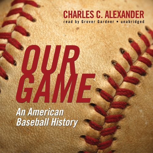 Our Game: An American Baseball History cover