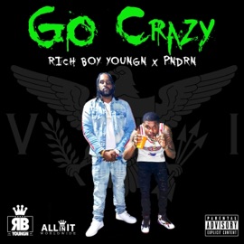 GO CRAZY (feat. PNDRN) Rich Boy Youngn