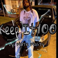 Keep It 100 - Single - Nate Nasty