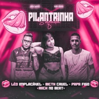 Pilantrinha Safada - Single - Léo Implacável, Papa Figo & Bitch Cruel