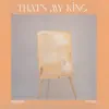 That`s My King