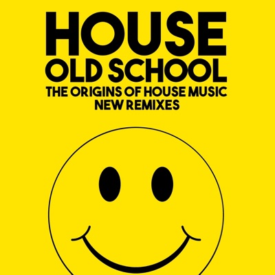 House Old School (The Origins of the House Music New Remixes)