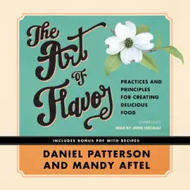 The Art of Flavor: Practices and Principles for Creating Delicious Food