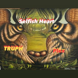 Selfish Heart (feat. Plex) Truph