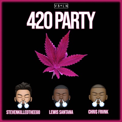 420 Party (feat. StevenKilledTheEgo & Lewis Santana) - Single