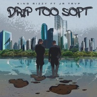 Drip Too Soft (feat. JR Trvp) - Single - King Rizzy