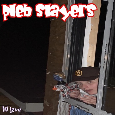 Pleb Slayerz (feat. lil jew) - Single