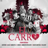 El Carro (feat. Andresito Otro Corte, Benjita Montana, Z Jocker, Dainesitta & Italo Mvp) - Single - Fabian Riveros, El Bai & Bayriton