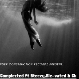 Complecated (feat. Ele-vated, CK COOL KING & Stee-zy) Under Construction Recordz