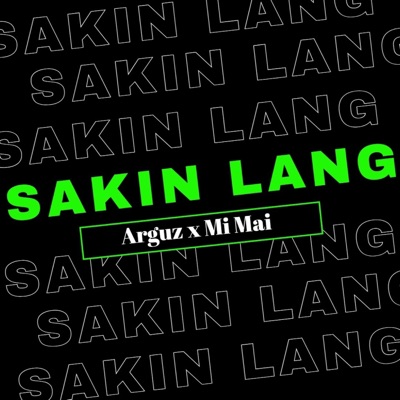 Sakin Lang (feat. Arguz & MiMai) - Single