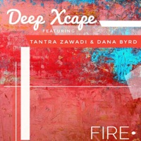 Fire (feat. Tantra Zawadi & Dana Byrd) - Single - Deep Xcape
