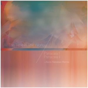 All the Time in the World (Akira Rabelais Remixes) - EP