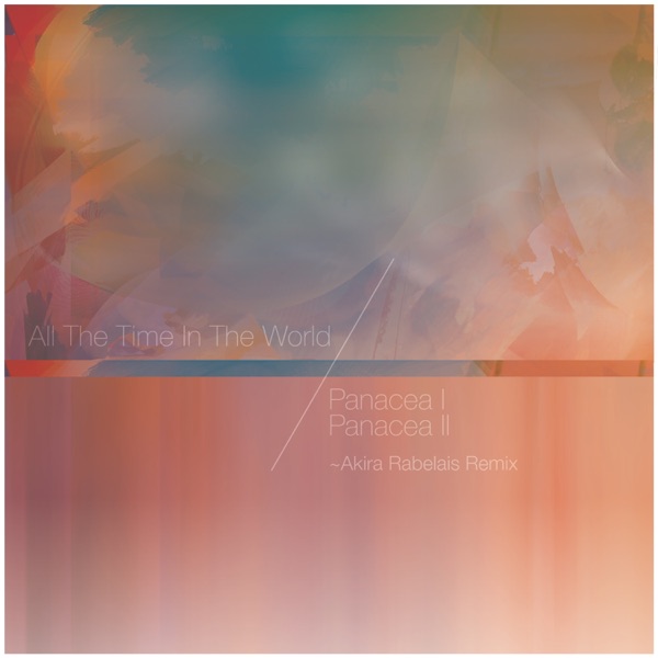 All the Time in the World (Akira Rabelais Remixes) - EP