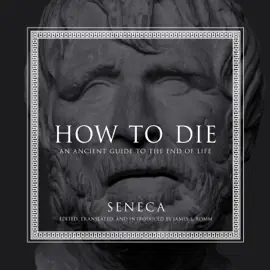 How to Die : An Ancient Guide to the End of Life