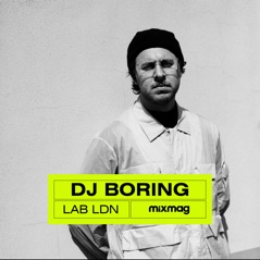 Mixmag: DJ BORING in The Lab LDN, 2018 (DJ Mix)