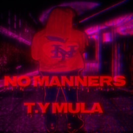 No Manners Ty Mula