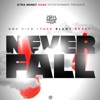 Never Fall (feat. 1Take, Brazy Klean & Blunt) - Single