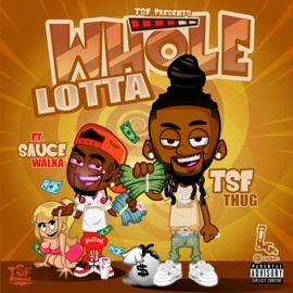Whole Lotta (feat. Sauce Walka) Thug Lucciano