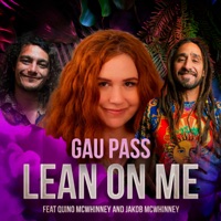 Lean on Me (feat. Quino McWhinney & Jakob McWhinney) - Single - Gau Pass