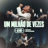 Um Milhão de Vezes (Ao Vivo) - Single - Mari Borges