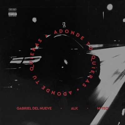 Adonde Tu Quieras (feat. M-Teo & ALK) - Single