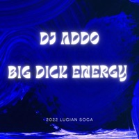 Big Dick Energy - Single - DJ Addo