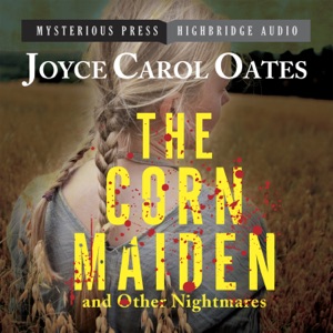 The Corn Maiden and Other Nightmares : Novellas and Stories of Unspeakable Dread